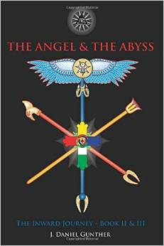 The Angel & The Abyss: The Inward Journey, Books II & III by J. Daniel Gunther (2014)